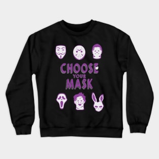 Chose your mask Crewneck Sweatshirt